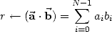             N sum -1
r <-- (a.b) =     aibi
             i=0
